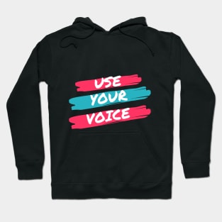Use Your Voice Hoodie